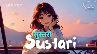 Sneha  SustariSustari  सुस्तरीसुस्तरी  New Nepali Pop EDM Remix Mashup Song [upl. by Scherman]