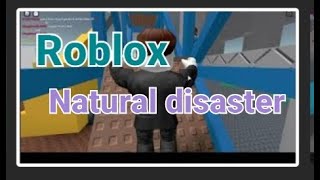 Roblox GameNatural DisasterChummyplayz [upl. by Ellehsat]