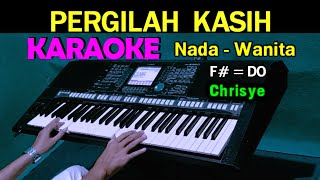 PERGILAH KASIH  Chrisye  KARAOKE Nada Wanita HD [upl. by Adnamal708]