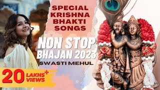 Krishna Bhajans by Swasti Mehul  Special Bhakti Songs 2023  Radha Krishna Devotional Jukebox [upl. by Resaec]