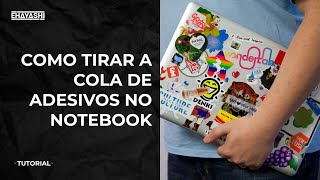 Tutorial Como retirar cola do adesivo do seu notebook [upl. by Neau]