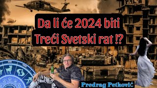 PREDRAG PETKOVIĆ DA LI ĆE 2024 BITI TREĆI SVETSKI RAT [upl. by Giuseppe]