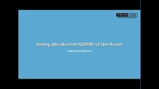 Hướng dẫn cấu hình N200REv3 làm Router [upl. by Waddington]