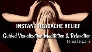 Instant Headache Relief  Pain Relief through Guided Visualization Meditation amp Relaxation [upl. by Korten]