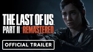 The Last of Us Part 2 Remastered  Official Launch Trailer [upl. by Ripleigh]