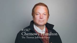 1347 Chernows Hamilton  The Thomas Jefferson Hour [upl. by Giacobo]