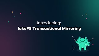 Transactional Mirroring in lakeFS [upl. by Owena]