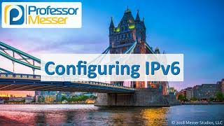 Configuring IPv6  CompTIA Network N10007  13 [upl. by Leeann723]