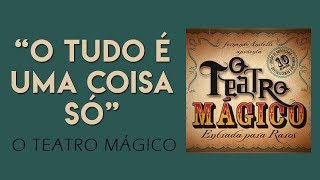 O Teatro Mágico  quotO tudo é uma coisa sóquot ÁUDIO OFICIAL [upl. by Andria492]