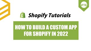 Shopify API  Lesson 16 How to build a custom app for Shopify in 2022 [upl. by Etnoel895]