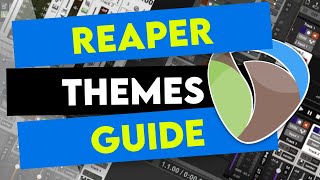 REAPER Themes Complete Guide [upl. by Aneerol]