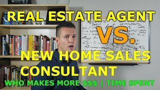 Real Estate Agent VS New Home Sales Consultant Comparing Income Benefits Labor Time [upl. by Lewej]