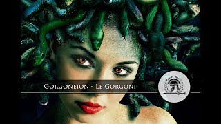 Gorgoneion  Le Gorgoni [upl. by Lytsirhc]