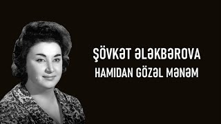 Şövkət Ələkbərova  Hamıdan Gözəl Mənəm lyrics [upl. by Thevenot882]