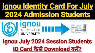 Ignou Identity Card For July 2024 Admission Session Students  Exact Downloading Steps [upl. by Olatha798]