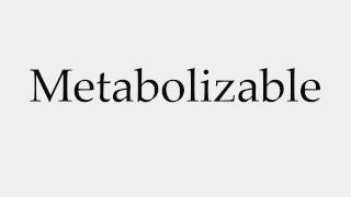 How to Pronounce Metabolizable [upl. by Cathrin935]