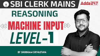 SBI Clerk Mains 202324  Machine Input  Level 1  Reasoning By Shubham Srivastava [upl. by Estren]