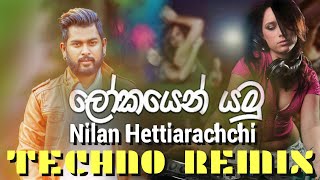 Lokayen Yamu Techno ReMix  Nilan Hettiarachchi  Dj Tropica  SinhalaDj Remix [upl. by Emmeline]