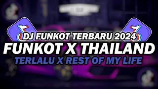 DJ FUNKOT X THAILAND TERLALU X REST OF MY LIFE MASHUP  DJ FUNKOT TERBARU 2024 FULL BASS [upl. by Hultin]