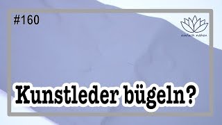 Falten aus Kunstleder bügeln  mit Anna von einfach nähen [upl. by Atilehs]