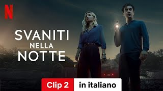 Svaniti nella notte Clip 2  Trailer in italiano  Netflix [upl. by Camilo7]