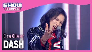 CraXilver  DASH 크랙실버  대시 l Show Champion l EP441 [upl. by Tenrag]