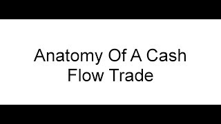 Anatomy Of A Cash Flow Trade [upl. by Hollie554]