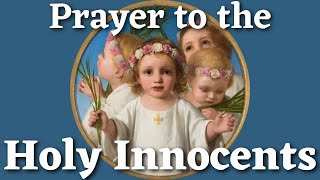 Prayer to the Holy Innocents [upl. by Learrsi]