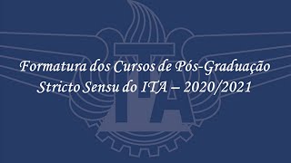 Formatura dos Cursos de PósGraduação Stricto Sensu do ITA  20202021 [upl. by Coletta]