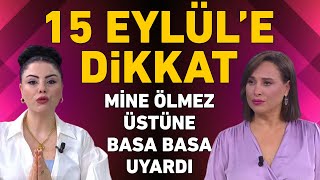 15 Eylüle dikkat Mine Ölmezden tüm burçlara önemli uyarı ve tavsiyeler [upl. by Sophronia]