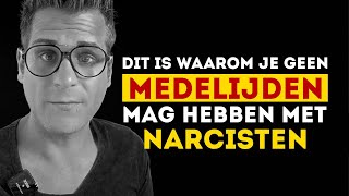 Medelijden met een narcist Waarom je dat NIET MAG hebben [upl. by Aicinod]