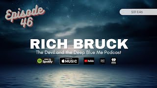 46 Rich Bruck  The Devil and the Deep Blue Me Podcast S01E46 [upl. by Tessa]