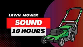 Lawn Mower Sound 10 Hours Sound of a Lawn Mower White Noise [upl. by Ballinger]