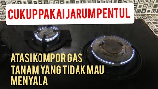 Cara mengatasi kompor gas tanam tidak mau menyala [upl. by Aivatra35]