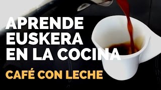 Aprender euskera en la cocina Café con leche  kafesnea [upl. by Fraze]