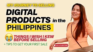 Selling Digital Products as a Beginner in the Philippines  My Journey amp Things I Wish I Knew Before [upl. by Bezanson750]