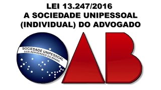 Lei 132472016 e a Sociedade Unipessoal Individual do Advogado  Reflexões Extraclasse [upl. by Pegma787]