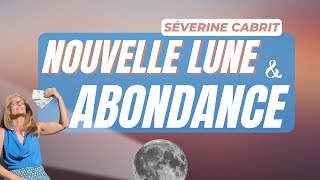 Nouvelle Lune  Créez votre Chèque dAbondance pour une Vie Prospère  Séverine Cabrit [upl. by Enamrej]