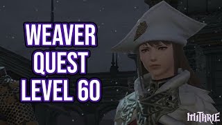 FFXIV 30 0774 Weaver Quest Level 60 [upl. by Lytton]