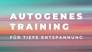 Autogenes Training für Anfänger  Für Entspannung statt Angst und Stress [upl. by Inahpets30]