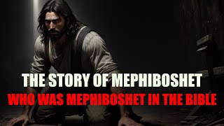 THE STORY OF MEPHIBOSHET WHO WAS MEPHIBOSHET IN THE BIBLE [upl. by Nroht]