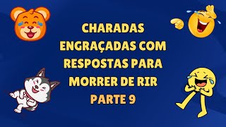 CHARADAS ENGRAÇADAS COM RESPOSTAS PARA MORRER DE RIR PARTE 9 [upl. by Anegue259]