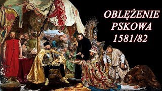 Wojna polskorosyjska Oblężenie Pskowa 158182r [upl. by Asital]