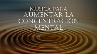 MÚSICA PARA AUMENTAR LA CONCENTRACIÓN MENTAL Y TU RENDIMIENTO [upl. by Relyt]