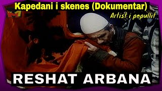 Reshat Arbana  Kapedani i skenes Dokumetar 2010 [upl. by Pitt910]