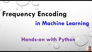 Frequency Encoding in Machine Learning  Feature Encoding Tutorial 7 [upl. by Nneb]