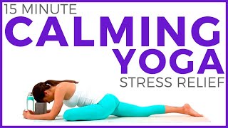 15 minute CALMING YOGA for Stress Relief and Anxiety [upl. by Castera]