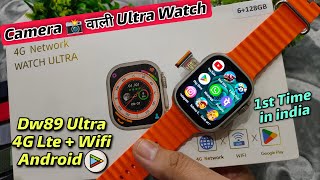 DW89 Ultra 4G Android SmartWatch with CAMERA  6GB Ram128GB Storage  SIMCARDWiFi  हिंदी Review [upl. by Eceela765]