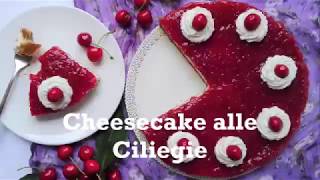 Cheesecake alle Ciliegie senza cottura  No Bake Cherry Cheesecake [upl. by Moriarty]