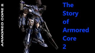 Armored Core Lore The Story of Armored core 2 Reupload [upl. by Flem]